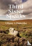 Pasterska, Liliana A - The Third Sister Speaks