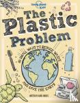 Lonely Planet Kids, Andrus, Aubre - Lonely Planet Kids The Plastic Problem - 60 Small Ways to Reduce Waste and Help Save the Earth