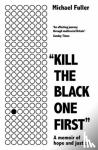 MICHAEL FULLER - KILL THE BLACK ONE FIRST