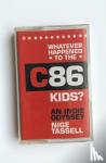 Tassell, Nige - Whatever Happened to the C86 Kids? - An Indie Odyssey
