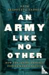 Haim Bresheeth-Zabner - An Army Like No Other - How the Israel Defense Force Made a Nation