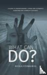 Fitzmaurice, Nicola - What Can I Do? - A Guide to Understanding, Coping and Ultimately Surviving Past Domestic Violence