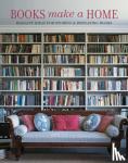 Thompson, Damian - Books Make A Home - Elegant Ideas for Storing and Displaying Books