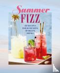 Ryland Peters & Small - Summer Fizz - Over 100 Recipes for Refreshing Sparkling Drinks