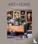 Loos, Rachel - Art at Home - An Accessible Guide to Collecting and Curating Art in Your Home