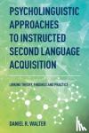 Walter, Daniel R. - Psycholinguistic Approaches to Instructed Second Language Acquisition