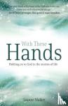 Mallett, Leanne - With These Hands - Holding On to God in the Storms of Life