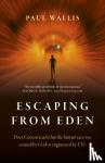 Wallis, Paul - Escaping from Eden