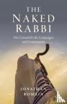 Romain, Jonathan - Naked Rabbi, The - His Colourful Life, Campaigns and Controversies
