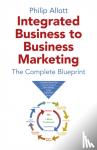 Allott, Philip - Integrated Business To Business Marketing