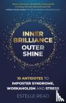 Read, Estelle - Inner Brilliance, Outer Shine - 10 Antidotes to Imposter Syndrome, Workaholism and Stress