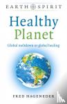 Hageneder, Fred - Earth Spirit: Healthy Planet - Global meltdown or global healing