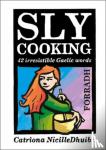 Black, Catriona - Sly Cooking - Forradh - 42 Irresistible Gaelic Words