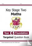 CGP Books - KS2 Maths Year 6 Foundation Targeted Question Book