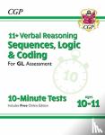 CGP Books - 11+ GL 10-Minute Tests: Verbal Reasoning Sequences, Logic & Coding - Ages 10-11 (+ Online Ed): for the 2025 exams