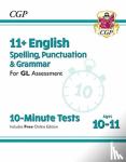CGP Books - 11+ GL 10-Minute Tests: English Spelling, Punctuation & Grammar - Ages 10-11 Book 1 (with Online Ed): for the 2025 exams
