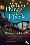 Oates, Joyce Carol, Malerman, Josh, Machado, Carmen Maria, Tremblay, Paul - When Things Get Dark