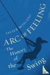 Moscoso, Javier - Arc of Feeling - The History of the Swing