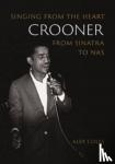 Coles, Alex - Crooner - Singing from the Heart from Sinatra to Nas