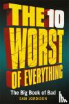 Jordison, Sam - The 10 Worst of Everything - The Big Book of Bad