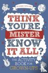 Richard Gaylord - Think You're Mister Know-it-All? - The Activity Book for Grown-ups