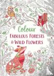 Michael O'Mara Books - Fabulous Forests and Wild Flowers - An Anti-Stress Colouring Book