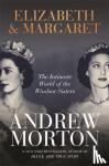 Morton, Andrew - Elizabeth & Margaret - The Intimate World of the Windsor Sisters