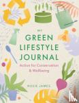 James, Rosie - The Green Lifestyle Journal - Action for Conservation and Wellbeing