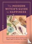 Bailey, Luna - The Modern Witch's Guide to Happiness - Self-care rituals, mystic guidance and magick spells to harness your power