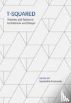 - T-Squared - Theories and Tactics in Architecture and Design