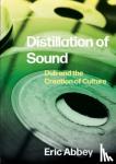 Abbey, Eric (Oakland Community College) - Distillation of Sound - Dub and the Creation of Culture