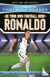 Oldfield, Matt & Tom - Be Your Own Football Hero: Ronaldo (Ultimate Football Heroes - the No. 1 football series)