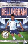 Oldfield, Matt & Tom, Heroes, Ultimate Football - Bellingham (Ultimate Football Heroes - The No.1 football series) - Collect them all!