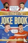 Patel, Saaleh (Editor) - The Ultimate Football Heroes Joke Book (The No.1 football series)