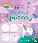 Turner, Missy - Let's Draw Magical Unicorns