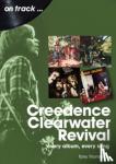 Thompson, Tony - Creedence Clearwater Revival On Track - Every Album, Every Song