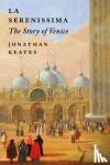 Keates, Jonathan - La Serenissima