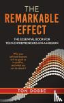 Dobbe, Ton - The remarkable effect - the essential book for tech-entrepreneurs-on-a-mission