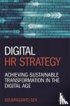 Sen, Soumyasanto - Digital HR Strategy - Achieving Sustainable Transformation in the Digital Age