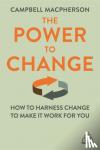 Campbell Macpherson - The Power to Change