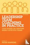  - Leadership Team Coaching in Practice - Case Studies on Creating Highly Effective Teams