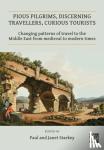  - Pious Pilgrims, Discerning Travellers, Curious Tourists: Changing Patterns of Travel to the Middle East from Medieval to Modern Times