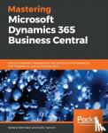 Demiliani, Stefano, Tacconi, Duilio - Mastering Microsoft Dynamics 365 Business Central - Discover extension development best practices, build advanced ERP integrations, and use DevOps tools