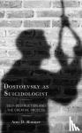 Ronner, Amy D. - Dostoevsky as Suicidologist - Self-Destruction and the Creative Process