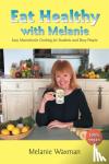 Waxman, Melanie - Eat Healthy With Melanie - Easy Macrobiotic Cooking for Students and Busy People