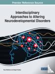  - Interdisciplinary Approaches to Altering Neurodevelopmental Disorders