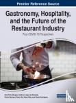  - Gastronomy, Hospitality, and the Future of the Restaurant Industry - Post-COVID-19 Perspectives