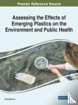  - Assessing the Effects of Emerging Plastics on the Environment and Public Health