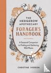 Iverson, Christine - The Hedgerow Apothecary Forager's Handbook - A Seasonal Companion to Finding and Gathering Wild Plants