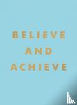 Publishers, Summersdale - Believe and Achieve